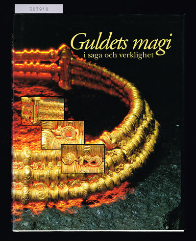 Guldets magi. I saga och verklighet.