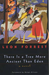 There is a Tree More Ancient by Leon Forrest