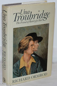 Una Troubridge; the friend of Radclyffe Hall by [Troubridge, Una] Richard Ormrod - 1985