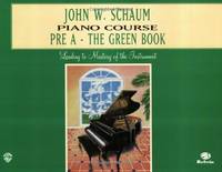 John W. Schaum Piano Course: Pre-A : The Green Book