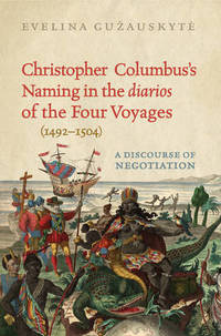 Christopher Columbus's Naming in the 'diarios' of the Four Voyages (1492-1504): A Discourse of...