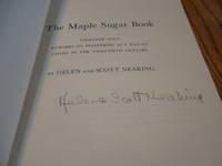 Maple Sugar Book - Together with Remarks on Pioneering as a Way of Living in the Twentieth Century by Helen Nearing - 1971