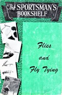 Flies and Fly Tying. the Sportsman's Bookshelf Volume X.