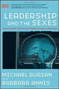 Leadership and the Sexes: Using Gender Science to Create Success in Business by Michael Gurian - 2008-05-01