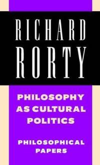 Philosophy as Cultural Politics Vol. 4 : Philosophical Papers
