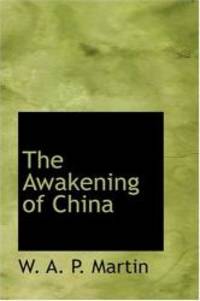 The Awakening of China by W. A. P. Martin - 2008-08-18