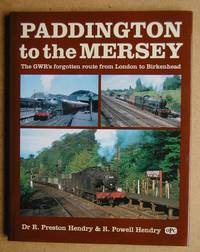 Paddington to the Mersey: The GWR's Forgotten Route from London to Birkenhead.