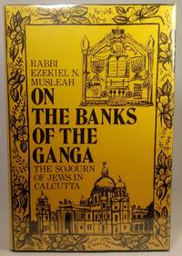 On the Banks of the Ganga: The Sojourn of Jews in Calcutta by Ezekiel N Musleah - 1975