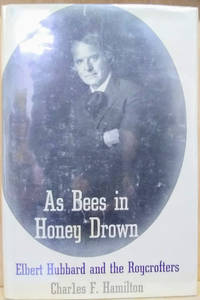 As Bees in Honey Drown:  Elbert Hubbard and the Roycrofters