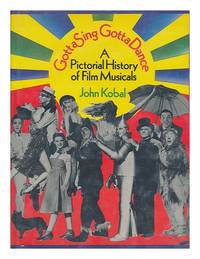 image of Gotta Sing, Gotta Dance; a Pictorial History of Film Musicals