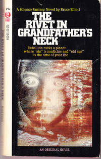 The Rivet in Grandfather&#039;s Neck by Elliott, Bruce - 1970