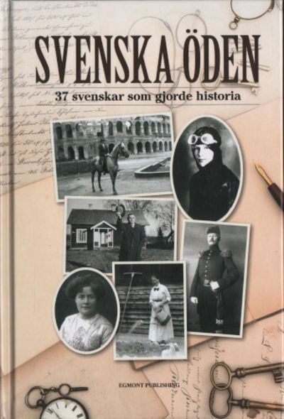 SVENSKA ÖDEN. 37 svenskar som gjorde historia.