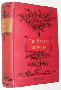 The Martyr Of Kolin : A Story of The Bohemian Persecution by H O Ward - 1901