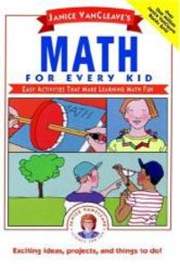 image of Janice VanCleave's Math for Every Kid: Easy Activities that Make Learning Math Fun (Science for Every Kid Series)