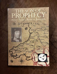 The Son of Prophecy Henry Tudor's Road to Bosworth