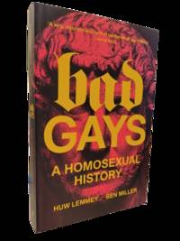 Bad Gays: A Homosexual History