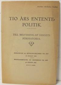 Tio års Ententepolitik. Till belysning af krigets…