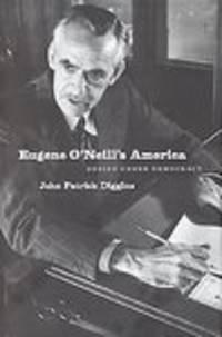 Eugene O'Neill's America  Desire Under Democracy