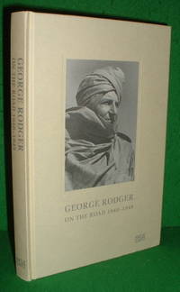 GEORGE RODGER ON THE ROAD 1940-1949, From the Diaries of a Photographer and Adventurer [English...