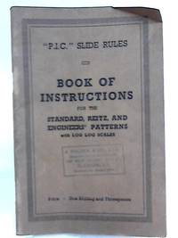 &quot;P.I.C.&quot; Slide Rules Book of Instructions for the Standard, Reitz, and Engineers&#039; Patterns with Log Log Scales by Miles Walker - 1940