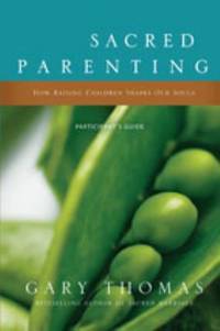 Sacred Parenting : How Raising Children Shapes Our Souls