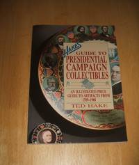 image of Hake's Guide to Presidential Campaign Collectibles: An Illustrated Price Guide to Artifacts from 1789-1988
