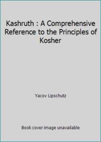 Kashruth : A Comprehensive Reference to the Principles of Kosher