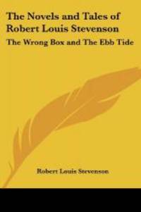 The Novels and Tales of Robert Louis Stevenson: The Wrong Box and The Ebb Tide by Robert Louis Stevenson - 2004-07-26