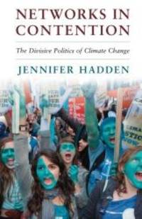 Networks in Contention: The Divisive Politics of Climate Change (Cambridge Studies in Contentious Politics) by Jennifer Hadden - 2015-05-04