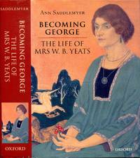 Becoming George: The Life of Mrs W. B. Yeats