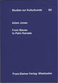 From Slaves to Palm Kernels: A History of the Galinhas Country (West Africa), 1730-1890 by Adam Jones - 1983