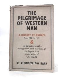 The Pilgrimage Of Western Man by Stringfellow Barr - Hardcover - 1950 ...