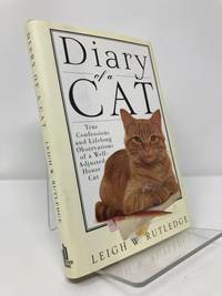 Diary of a Cat: True Confessions and Lifelong Observations of a Well-Adjusted House Cat