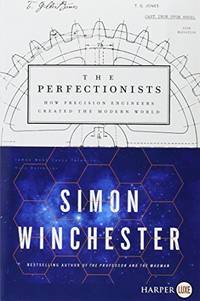 The Perfectionists: How Precision Engineers Created the Modern World