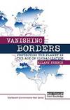 Vanishing Borders: Protecting the planet in the age of globalization (The Worldwatch...