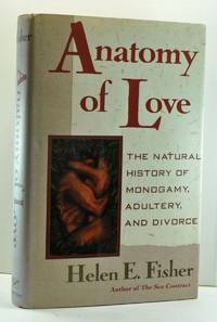 Anatomy of Love: The Natural History of Monogamy, Adultery, and Divorce