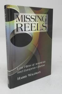 cover of Missing Reels: Lost Films of American and European Cinema
