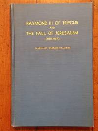 Raymond lll of Tripolis And the Fall of Jerusalem (1140-1187) de Baldwin, Marshall Whithed - 1936