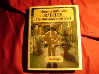 There is Only One Raffles. The Story of a Grand Hotel.