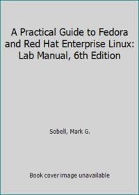 A Practical Guide to Fedora and Red Hat Enterprise Linux: Lab Manual, 6th Edition