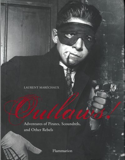 Outlaws!. Adventures of pirates, scoundrels, and…
