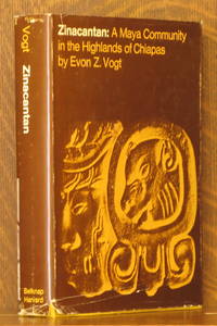 ZINACANTAN, A MAYA COMMUNITY IN THE HIGHTLANDS OF CHIAPAS by Evon Z. Vogt - First edition - 1969 - from Andre Strong Bookseller (SKU: 32591)