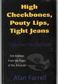 cover of HIGH CHEEKBONES, POUTY LIPS, TIGHT JEANS Purple Prose from a Black Room: Film Reviews from the Pages of the Advocate