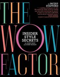 The Wow Factor : Insider Style Secrets for Every Body and Every Budget