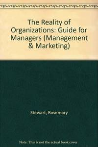 The Reality of Organizations: Guide for Managers (Management & Marketing) by Rosemary Stewart - Paperback - 1972 - from Bookbarn (SKU: 2124298)