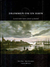 Drømmen om en havn. Larvik indre havn i fortid og…