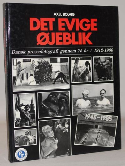 Det evige øjeblik - dansk pressefotografi gennem…
