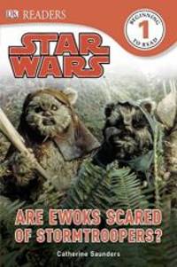 DK Readers L1: Star Wars: Are Ewoks Scared of Stormtroopers? by Catherine Saunders - 2013-07-03