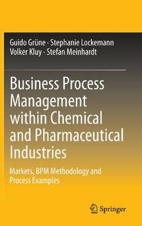 Business Process Management within Chemical and Pharmaceutical Industries : Markets, BPM...