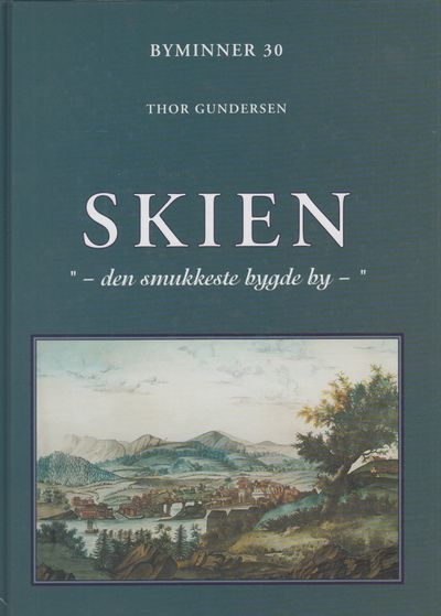 (SKIEN) Skien “ - den smukkeste bygde by - ”.